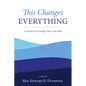This Changes Everything: A Chronicle of Courage, Hope, and Faith - Paperback