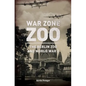 War Zone Zoo: The Berlin Zoo and World War 2 - Paperback