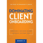 Dominating Client Onboarding - Hardcover