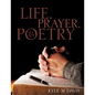 Life, Prayer, and Poetry - Paperback