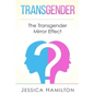 Transgender: The Transgender Mirror Effect - Paperback