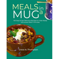 Meals in a Mug: 100 Easy & Fast Delicious Recipes to make Ready Microwave Meal in Minutes - Paperback