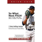 So What, Next Pitch!: How to Play Your Best When It Means the Most - Paperback