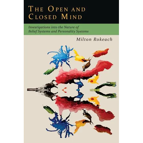 The Open and Closed Mind: Investigations into the Nature of Belief Systems and Personality Systems - Paperback