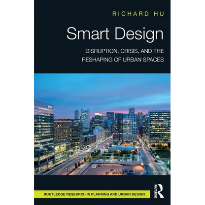 Smart Design: Disruption, Crisis, and the Reshaping of Urban Spaces - Paperback