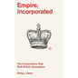 Empire, Incorporated: The Corporations That Built British Colonialism - Hardcover