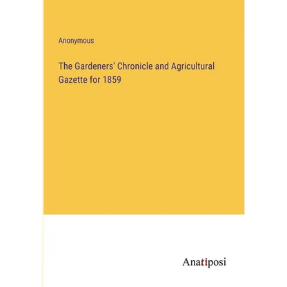 The Gardeners' Chronicle and Agricultural Gazette for 1859 - Paperback