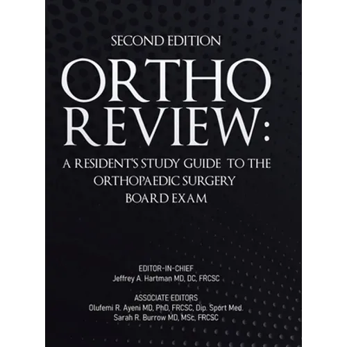 Ortho Review: A Resident's Study Guide to the Orthopaedic Surgery Board Exam (Second Edition) - Hardcover