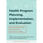 Health Program Planning, Implementation, and Evaluation: Creating Behavioral, Environmental, and Policy Change - Paperback