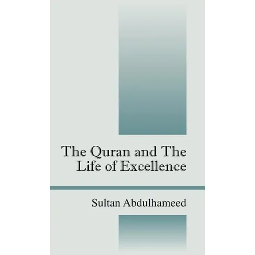 The Quran and the Life of Excellence - Hardcover