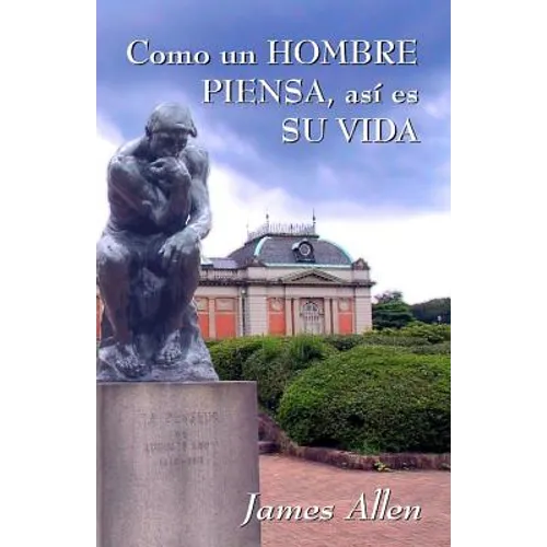 Como un hombre piensa, asi es su vida: James Allen - Paperback