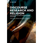 Discourse Research and Religion: Disciplinary Use and Interdisciplinary Dialogues - Paperback