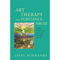 Art Therapy and Substance Abuse: Enabling Recovery from Alcohol and Other Drug Addiction - Paperback