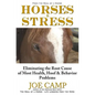 Horses & Stress - Eliminating The Root Cause of Most Health, Hoof, and Behavior Problems: From The Soul of a Horse - Paperback