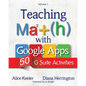 Teaching Math with Google Apps, Volume 1: 50 G Suite Activities - Paperback