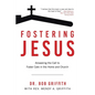 Fostering Jesus: Answering the Call to Foster Care in the Home and Church - Paperback