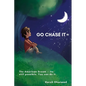 Go Chase It: The American Dream - Its still possible. You can do it. - Paperback