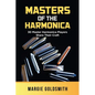 Masters of the Harmonica: 30 Master Harmonica Players Share Their Craft - Paperback