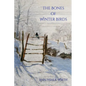 The Bones of Winter Birds - Paperback