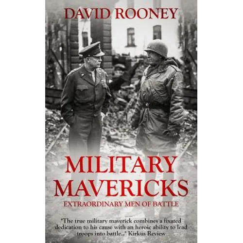 Military Mavericks: Extraordinary Men of Battle - Paperback