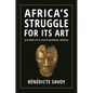 Africa's Struggle for Its Art: History of a Postcolonial Defeat - Hardcover