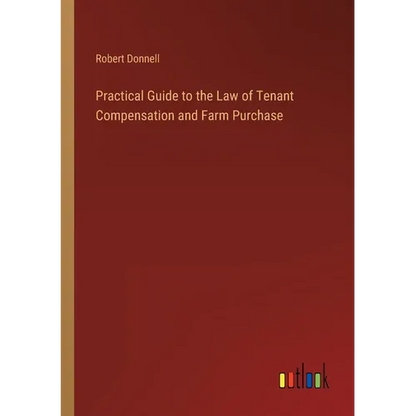 Practical Guide to the Law of Tenant Compensation and Farm Purchase - Paperback
