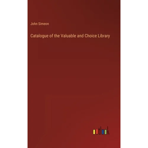 Catalogue of the Valuable and Choice Library - Hardcover