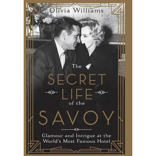 The Secret Life of the Savoy - Hardcover