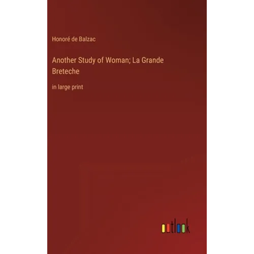 Another Study of Woman; La Grande Breteche: in large print - Hardcover
