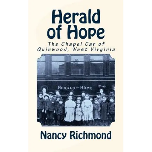 Herald of Hope: The Chapel Car of Quinwood, West Virginia - Paperback