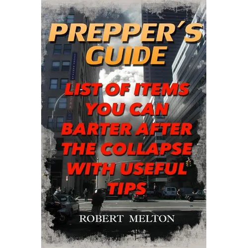 Prepper's Guide: List Of Items You Can Barter after the Collapse With Useful Tips - Paperback