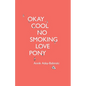Okay Cool No Smoking Love Pony - Paperback