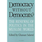 Democracy without Democrats?: Renewal of Politics in the Muslim World - Paperback