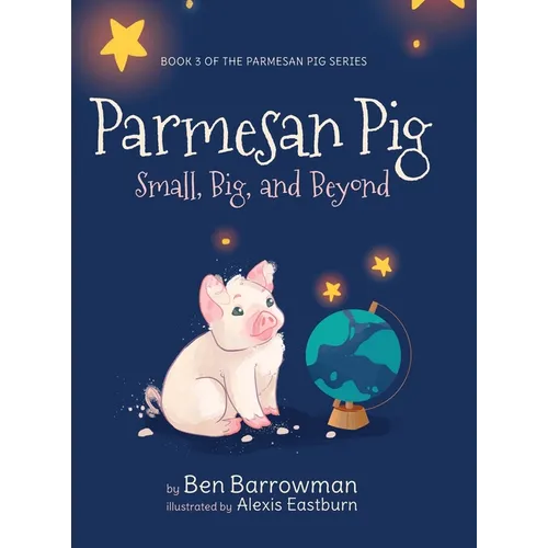 Parmesan Pig: Small, Big, and Beyond - Hardcover