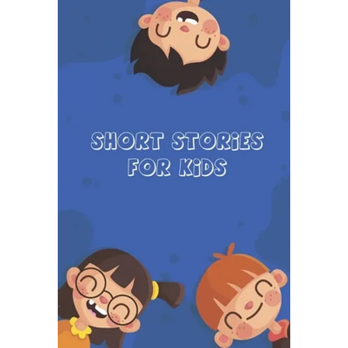 Short Stories for Kids: Short Stories for Children 4 - 12 years old - Paperback