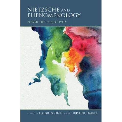Nietzsche and Phenomenology: Power, Life, Subjectivity - Paperback