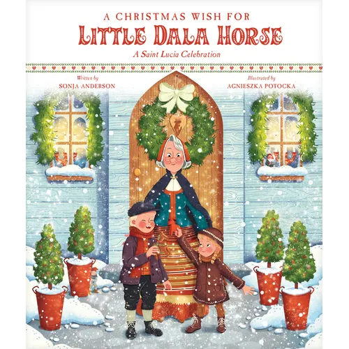 A Christmas Wish for Little Dala Horse: A Saint Lucia Celebration - Hardcover