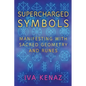 Supercharged Symbols: Manifesting with Sacred Geometry and Runes - Paperback