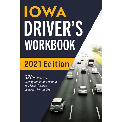 Iowa Driver's Workbook: 320+ Practice Driving Questions to Help You Pass the Iowa Learner's Permit Test - Paperback