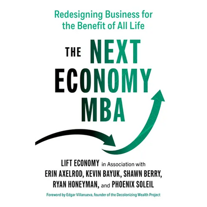 The Next Economy MBA: Redesigning Business for the Benefit of All Life - Paperback
