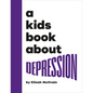 A Kids Book about Depression - Hardcover