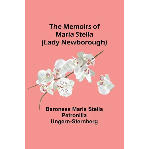 The Memoirs of Maria Stella (Lady Newborough) - Paperback