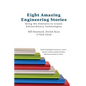 Eight Amazing Engineering Stories: Using the Elements to Create Extraordinary Technologies - Paperback