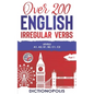 Over 200 English Irregular Verbs: Part 1: Levels A1, A2, B1, B2, C1, C2 - Paperback