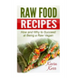 Raw Food Recipes: How and Why to Succeed at Being a Raw Vegan. - Paperback