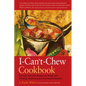 The I-Can't-Chew Cookbook: Delicious Soft Diet Recipes for People with Chewing, Swallowing, and Dry Mouth Disorders - Paperback