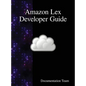 Amazon Lex Developer Guide - Hardcover
