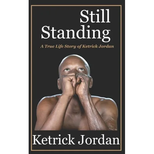 Still Standing: A True Life Story of Ketrick Jordan - Paperback