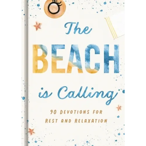 The Beach Is Calling: 90 Devotions for Rest and Relaxation - Hardcover