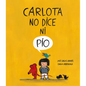 Carlota No Dice Ni Pío - Hardcover